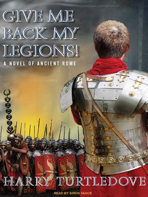 Title details for Give Me Back My Legions! by Harry Turtledove - Available